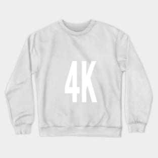 4K Crewneck Sweatshirt